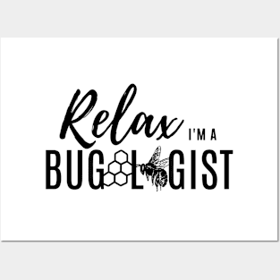 Relax, I'm a bugologist (bee) (black lettering) Posters and Art